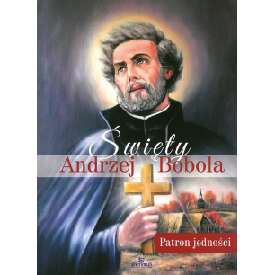 Święty Andrzej Bobola. Patron jedności