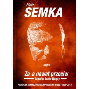 Za, a nawet przeciw. Zagadka Lecha Wałęsy (e-book)