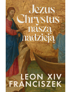 Jezus Chrystus naszą nadzieją