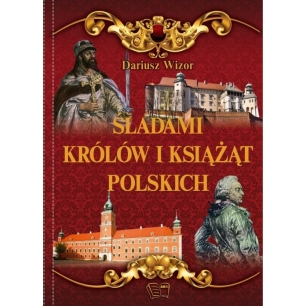 Śladami Królów i książąt polskich