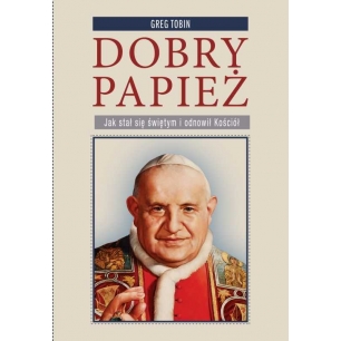 Dobry papież. Biografia Jana XXIII