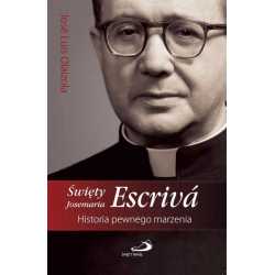 Święty Josemaria Escrivá. Historia pewnego marzenia