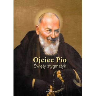 Ojciec Pio - Święty stygmatyk