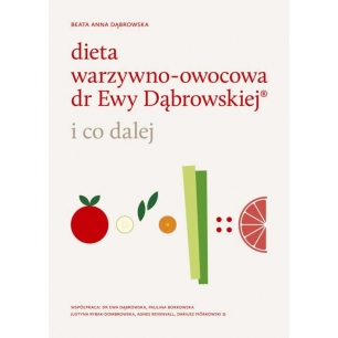 Dieta warzywno-owocowa dr Ewy Dąbrowskiej® i co dalej