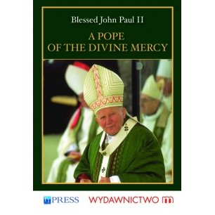 Blessed John Paul II - A Pope of the Divine Mercy
