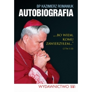 Bp Kazimierz Romaniuk Autobiografia