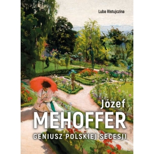 Józef Mehoffer. Geniusz polskiej secesji