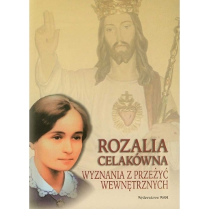 Rozalia Celakówna. Wyznania z przeżyć wewnętrznych