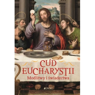 Cud Eucharystii. Modlitwy i świadectwa