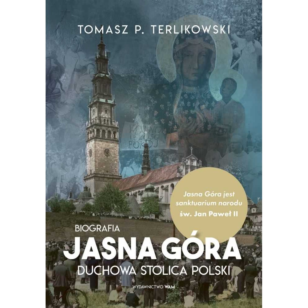 Jasna Góra duchowa stolica Polski. Biografia