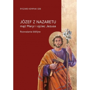 Józef z Nazaretu, mąż Maryi i ojciec Jezusa
